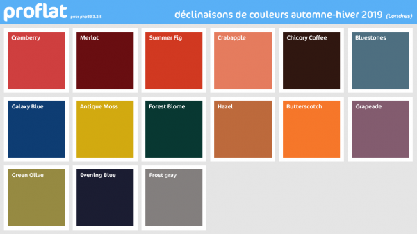 phpbb-3.2.5-style-proflat-declinaisons-automne-hiver-2019-londres.png (33.78 Kio) Vu 16566 fois déclinaisons de couleurs automne-hiver Londres 2019 du style proflat 1.2.6 pour phpBB 3.2.5